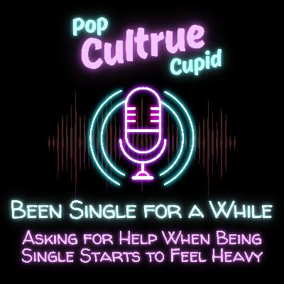 Asking for Help When Being Single Starts to Feel Heavy [S3 E15]