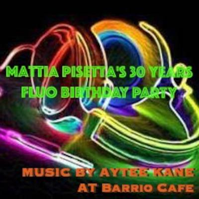 Aytee Kane - Mattia's FLUO B-day PARTY @ BARRIO CAFE Brussels / Very Uplifting 123bpm-130bpm ! Aytee Kane - Mattia's FLUO B-day PARTY @ BARRIO CAFE Brussels / Very Uplifting 123bpm-130bpm !