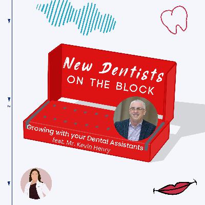 Growing with your Dental Assistant w/ Mr. Kevin Henry
