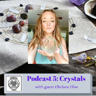 Balanced Living ~ Body Mind & Spirit Podcast 5... Crystals: with guest Chelsea Elise