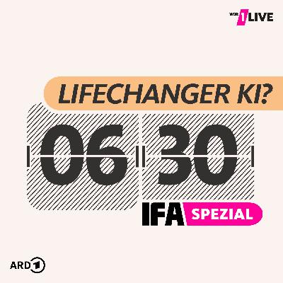 0630 Spezial von der IFA: Lifechanger KI?
