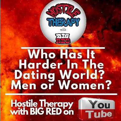 Who Has It Harder In The Dating World? Men or Women?
