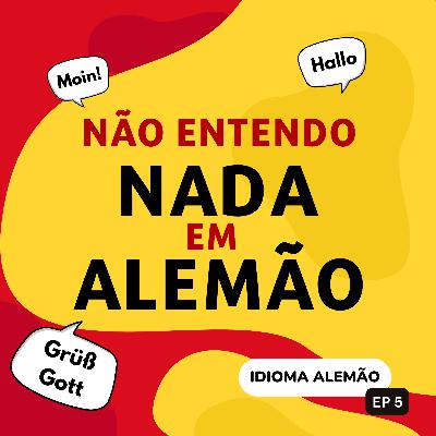 Idioma alemão EP 5: Não é seu ouvido que está com problema — é o jeito que você estuda