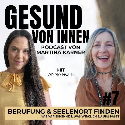 Berufung und Seelenort finden Wie wir erkennen, was wirklich zu uns passt - Interview mit Anna Roth Berufung und Seelenort finden Wie wir erkennen, was wirklich zu uns passt - Interview mit Anna Roth