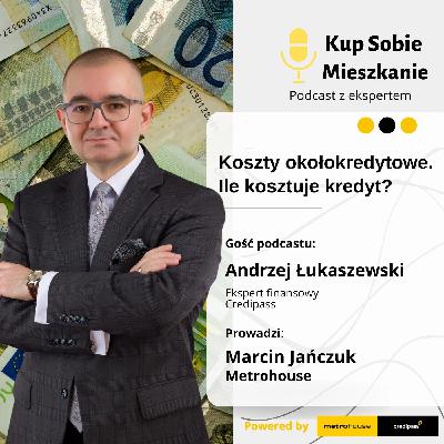 Koszty okołokredytowe. Ile kosztuje kredyt?
