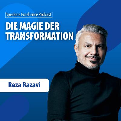 Die Magie der Transformation: Reza Razavi über den Weg zur Veränderung Die Magie der Transformation: Reza Razavi über den Weg zur Veränderung