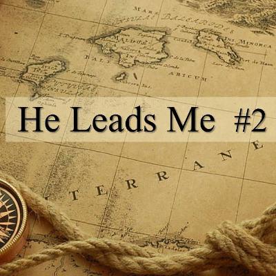 He Leads Me #2