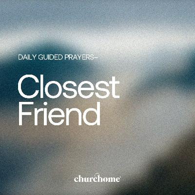 Closest Friend Closest Friend