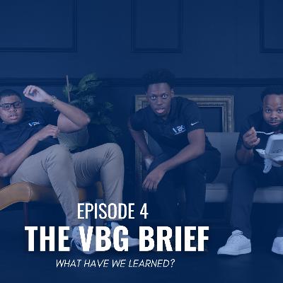 Episode 4 – What Have We Learned? | The VBG Brief 🎙️