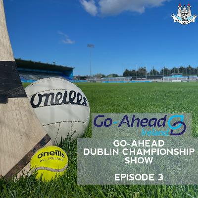 Go Ahead Dublin Championships show- Episode 3