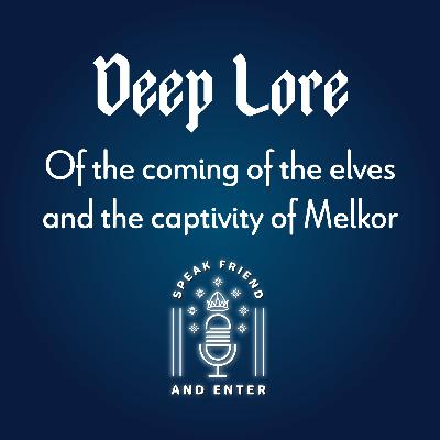 Speak Friend and Enter Deep Lore: Of the coming of the elves and the captivity of Melkor