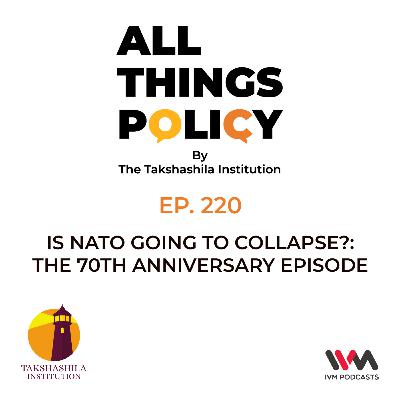 Ep. 220: Is NATO Going to Collapse?: The 70th Anniversary Episode Ep. 220: Is NATO Going to Collapse?: The 70th Anniversary Episode
