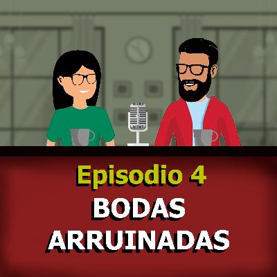 Ep. 4 - Bodas Arruinadas