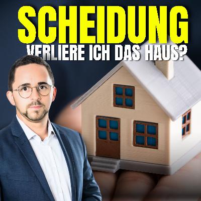 #44 Was passiert mit der Immobilie nach einer Scheidung? #44 Was passiert mit der Immobilie nach einer Scheidung?