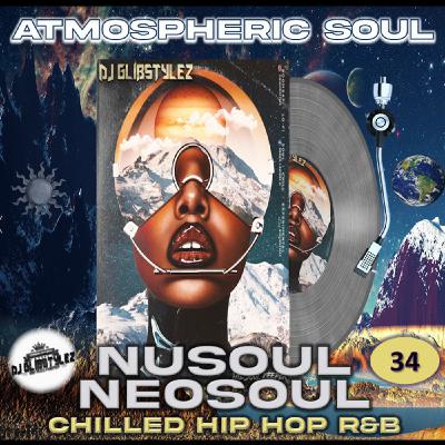 DJ GlibStylez - The Atmospheric Soul Mixshow Vol.34