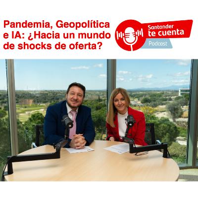 Pandemia, Geopolítica e IA: ¿Hacia un mundo de shocks de oferta?