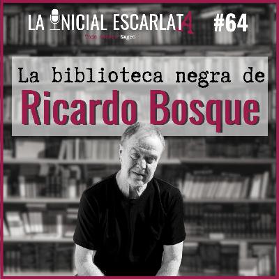 LIE#64: La biblioteca negra de... Ricardo Bosque LIE#64: La biblioteca negra de... Ricardo Bosque