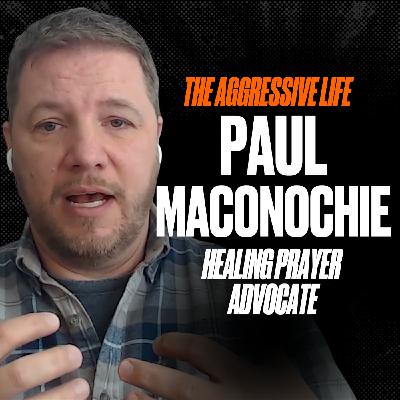 Prayers For Healing That Actually Work with Paul Maconochie—Prayer Teacher & Advocate