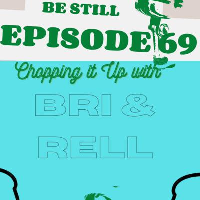 EPISODE 69: BE STILL