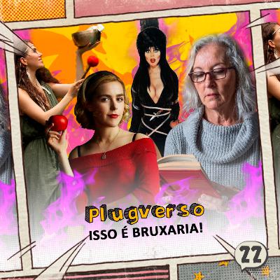 22 - Isso é bruxaria! 22 - Isso é bruxaria!