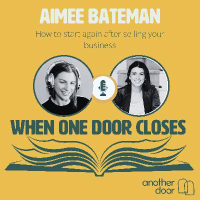 #142: How to start again after selling your business with Aimee Bateman