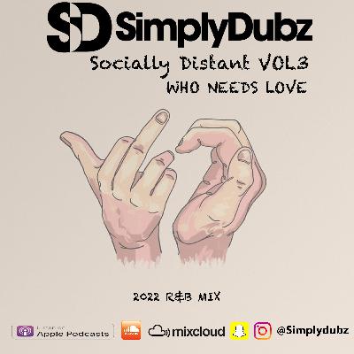 Socially Distant Vol 3 - Who Needs Love 💔  :: 2022 R&B Mix :: @SimplyDubz