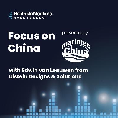 Focus on China with Edwin van Leeuwen from Ulstein Design & Solutions Focus on China with Edwin van Leeuwen from Ulstein Design & Solutions
