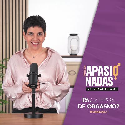 19. ¿ 2 TIPOS DE ORGASMO?
