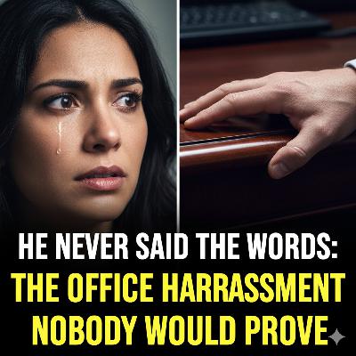 HE NEVER SAID THE WORDS: THE OFFICE HARASSMENT NOBODY WOULD PROVE
