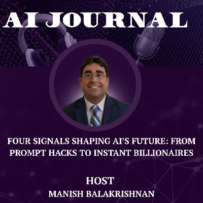 Four Signals Shaping AI’s Future: From Prompt Hacks to Instant Billionaires
