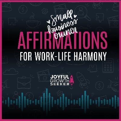 Affirmations for Balancing Work-Life Harmony as a Small Business Owner