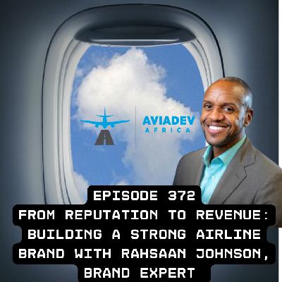372. From Reputation to Revenue: Building a strong airline brand with Rahsaan Johnson, brand expert