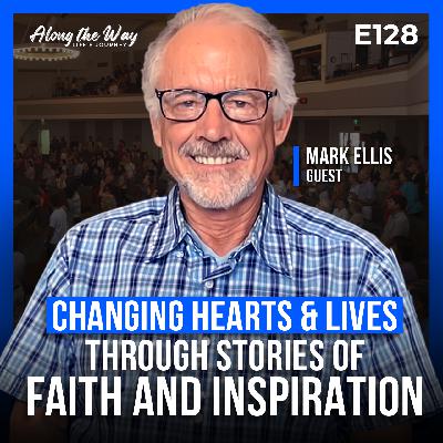 Mark Ellis: Changing Hearts & Lives Through Stories of Faith and Inspiration