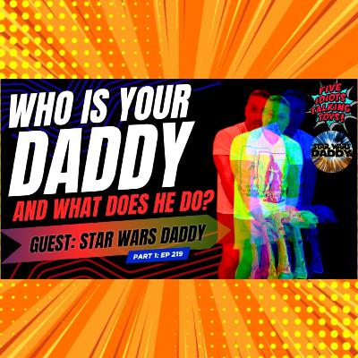 Star Wars Daddy Uncut: Talking Toys & The YouTube Hustle | eBay & Collecting | 219 Star Wars Daddy Uncut: Talking Toys & The YouTube Hustle | eBay & Collecting | 219