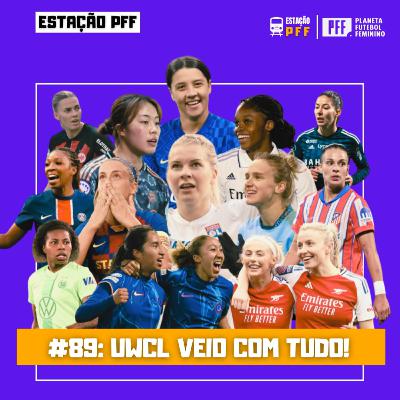 ESTAÇÃO PFF #89 - UWCL veio com tudo!