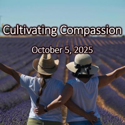 Cultivating Compassion - Chorealis Service.   October 5, 2025
