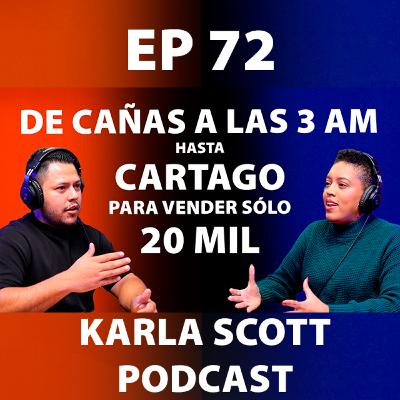 DE CAÑAS A LAS 3 AM HASTA CARTAGO PARA VENDER SÓLO 20 MIL | JOSÉ ORTIZ | Ep 72 - Karla Scott