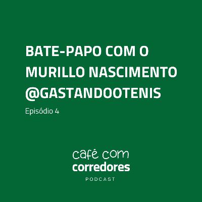 Murillo Nascimento, Gastando o Tênis | Ep. 4