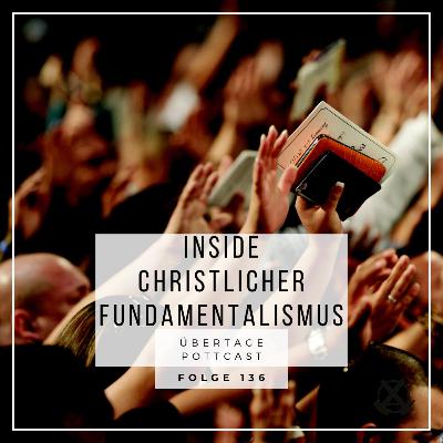 Folge 136: Inside christlicher Fundamentalismus