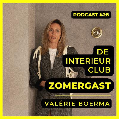 #28: Valérie Boerma - De Interieur Club Zomergasten #28: Valérie Boerma - De Interieur Club Zomergasten