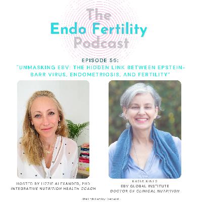EF#55: From Fatigue to Fertility: Understanding the Role of Epstein-Barr Virus in Women's Health