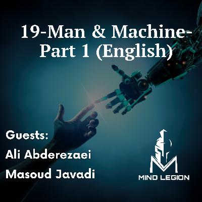19. Man and Machine Series- Part 1 (English) 19. Man and Machine Series- Part 1 (English)