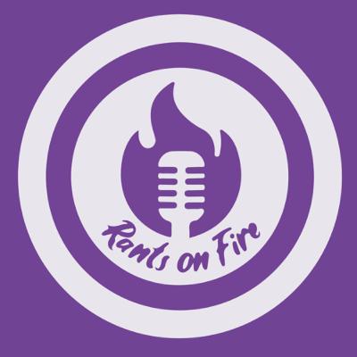#84 - Rants on Fire: Another Catch-Up