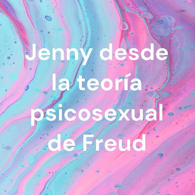 La vida de Jenny de Forrest Gump analizada a través de la teoría psicosexual de Freud.