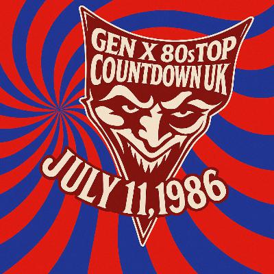 Gen X 80s Top 20 Countdown UK: Summer Buzz, Chart Heat – July 11, 1986