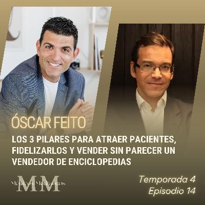 4x14 Óscar Feito: Los 3 pilares para atraer pacientes, fidelizarlos y vender sin parecer un vendedor de enciclopedias