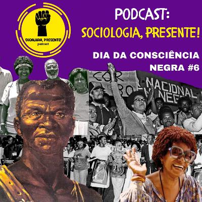 Sociologia, Presente! - Dia da Consciência Negra #06 Sociologia, Presente! - Dia da Consciência Negra #06