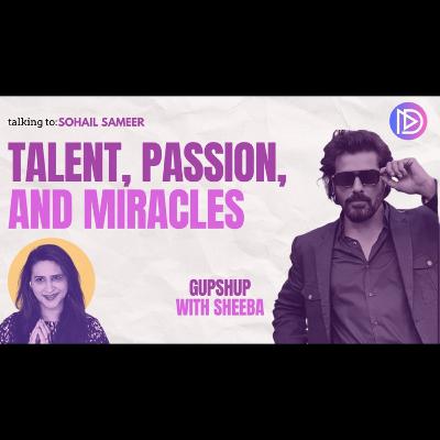 Talent, Passion and Miracles | Sohail Sameer in Gupshup with Sheeba | Drama Pakistani
