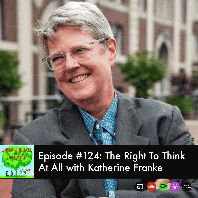 The Right to Think at All with Katherine Franke The Right to Think at All with Katherine Franke