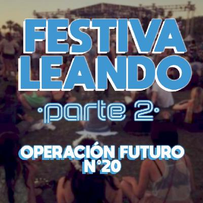 Operación Futuro nº20: Festivaleando (Parte 2)